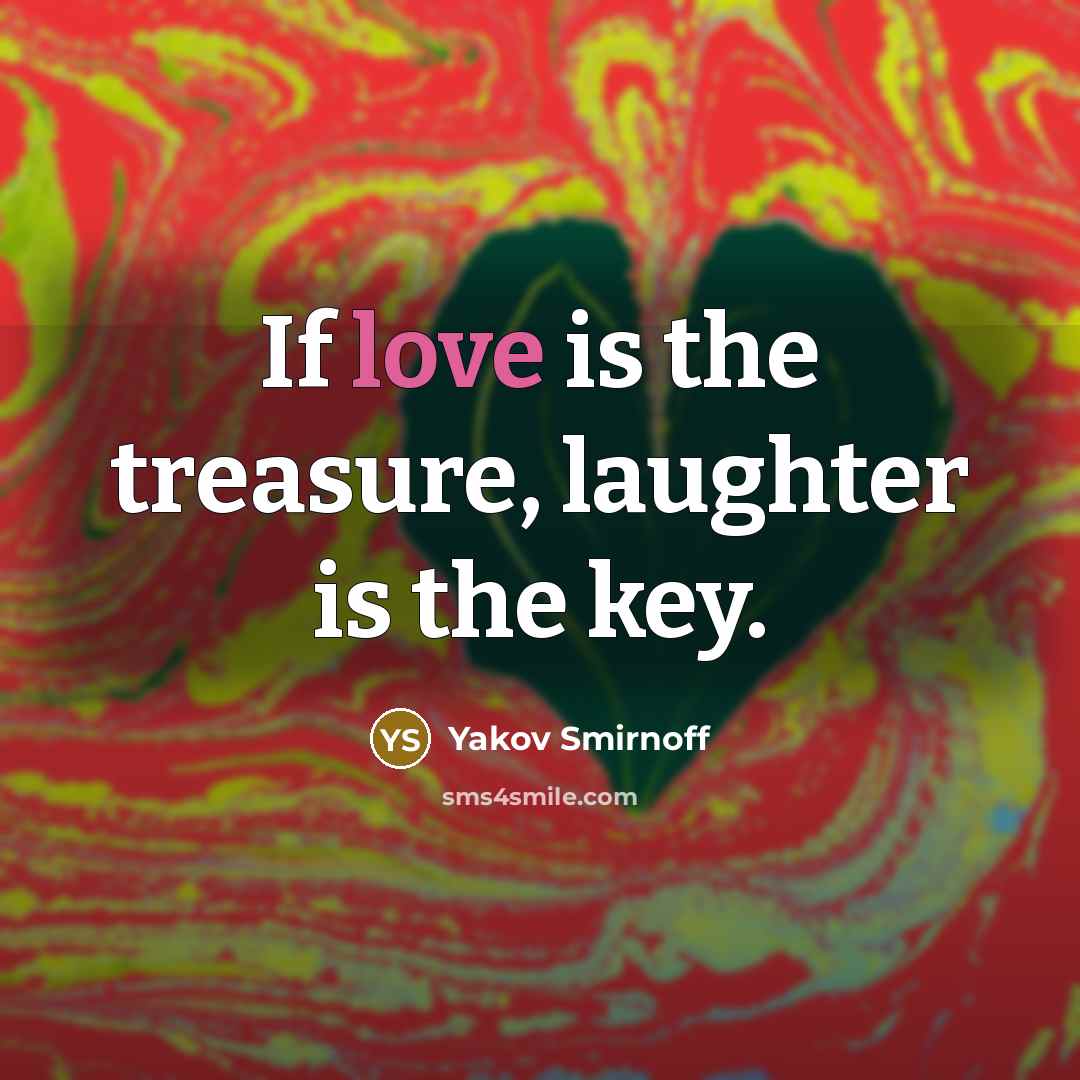 “If love is the treasure, laughter is the key.…” quote by Yakov Smirnoff