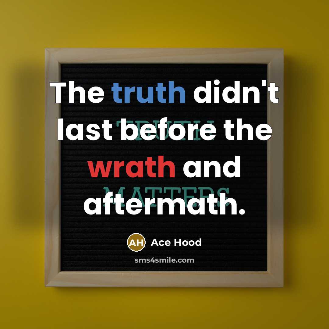 “The truth didn't last before the wrath and aftermath.…” quote by Ace Hood