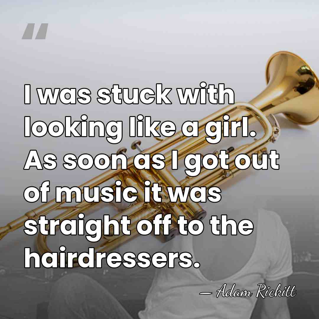 I was stuck with looking like a girl. As soon as I&hellip; - Adam Rickitt