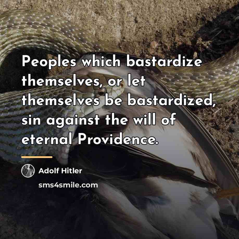 “Peoples which bastardize themselves, or let themselves be bastardized, sin…” quote by Adolf Hitler