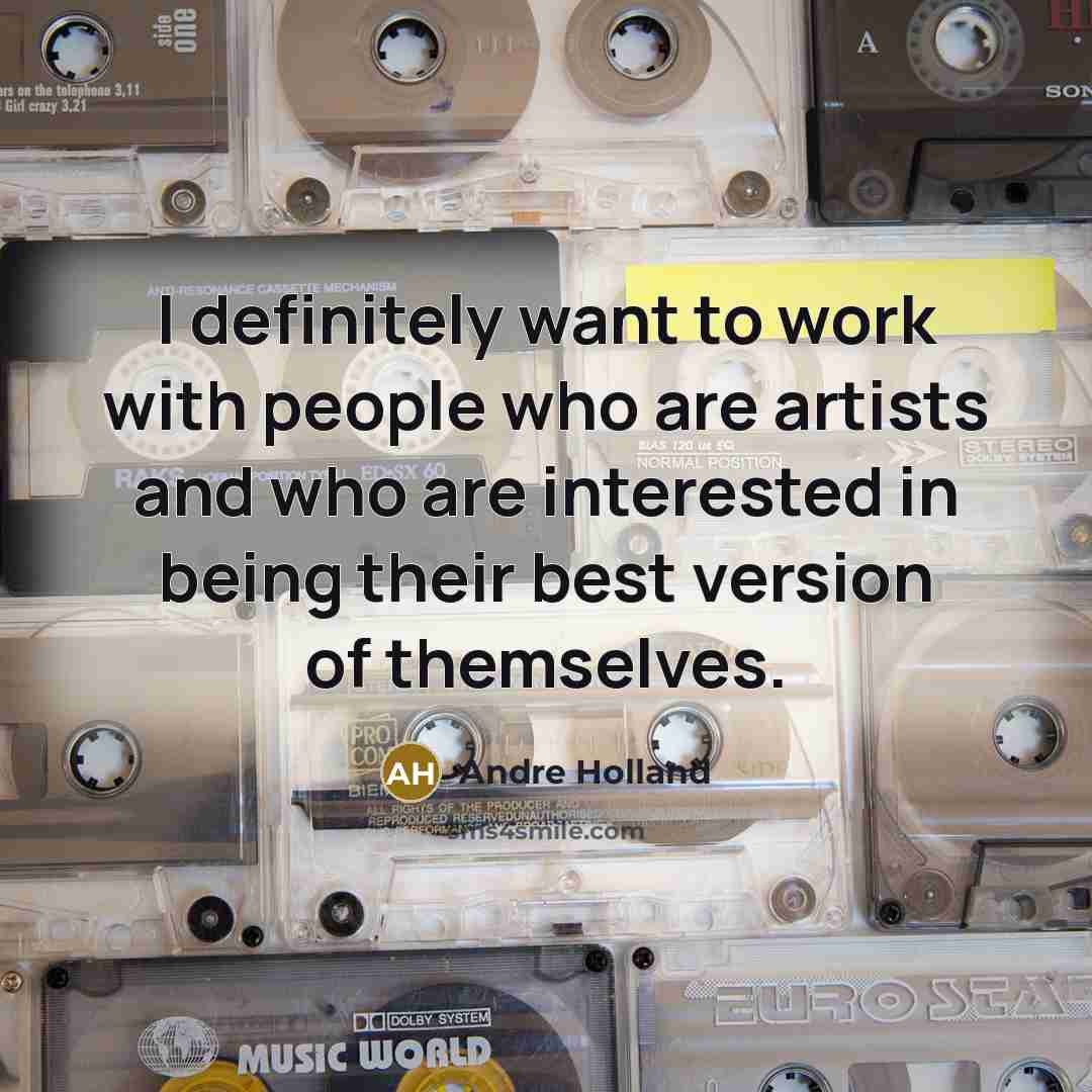“I definitely want to work with people who are artists…” quote by Andre Holland