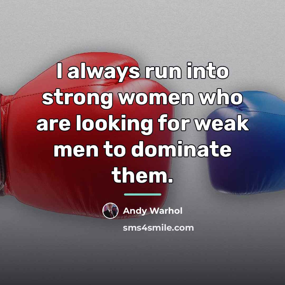 “I always run into strong women who are looking for…” quote by Andy Warhol