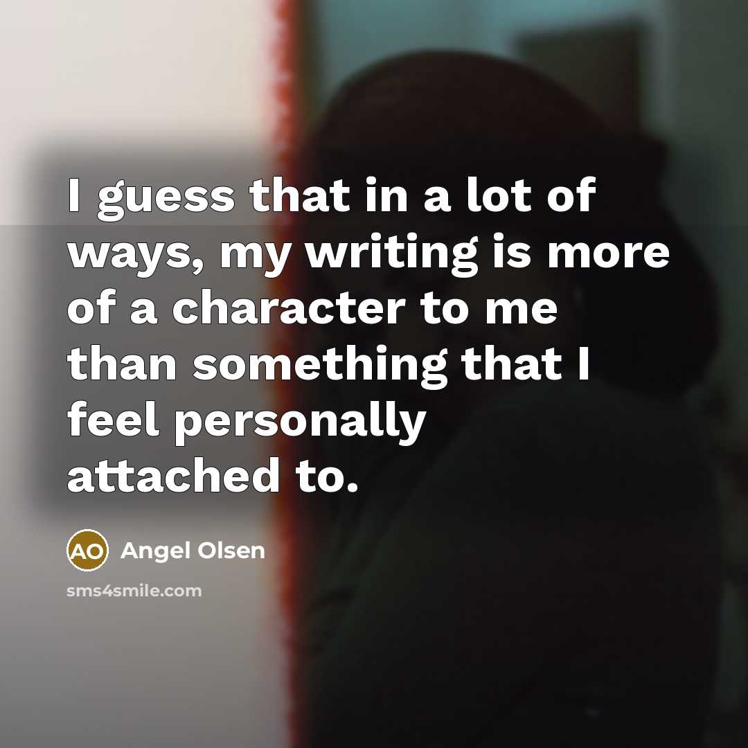 “I guess that in a lot of ways, my writing…” quote by Angel Olsen