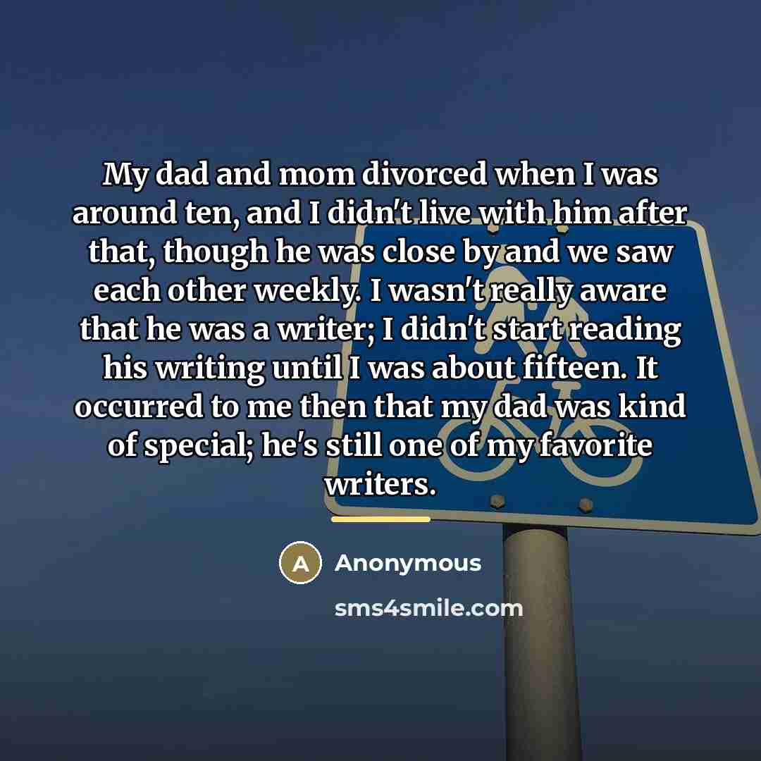 “My dad and mom divorced when I was around ten,…” quote by Anonymous