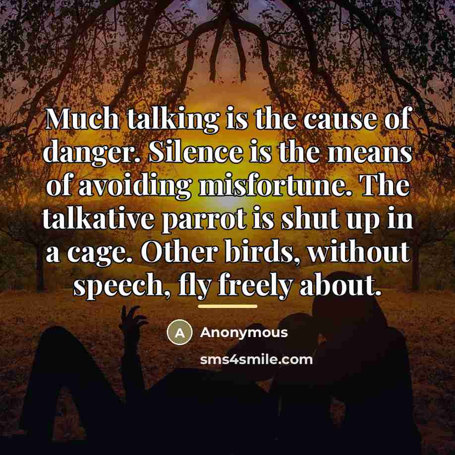 “Much talking is the cause of danger. Silence is the…” quote by Anonymous