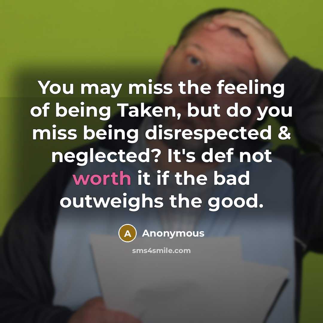 “You may miss the feeling of being Taken, but do…” quote by Anonymous