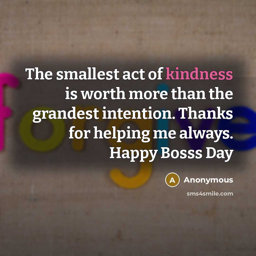 “The smallest act of kindness is worth more than the…” quote by Anonymous