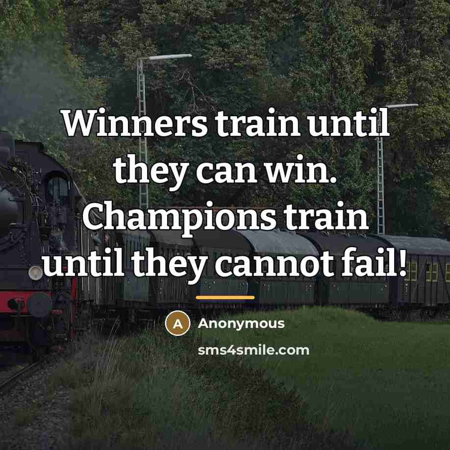 “Winners train until they can win. Champions train until they…” quote by Anonymous