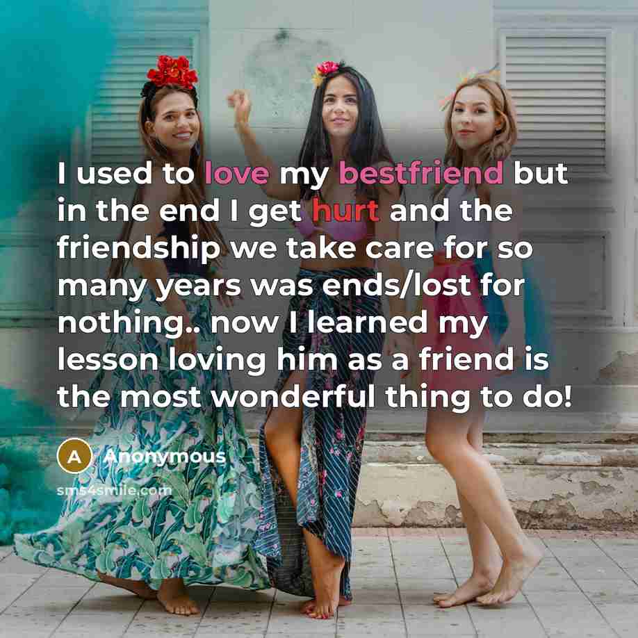 “I used to love my bestfriend but in the end…” quote by Anonymous