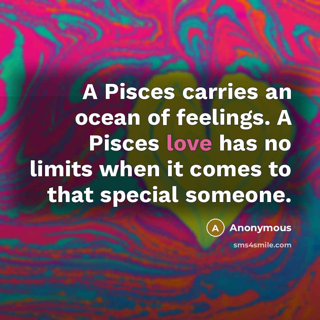 “A Pisces carries an ocean of feelings. A Pisces love…” quote by Anonymous