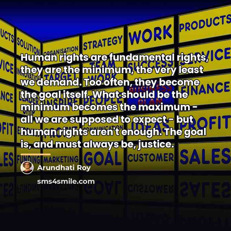 “Human rights are fundamental rights, they are the minimum, the…” quote by Arundhati Roy