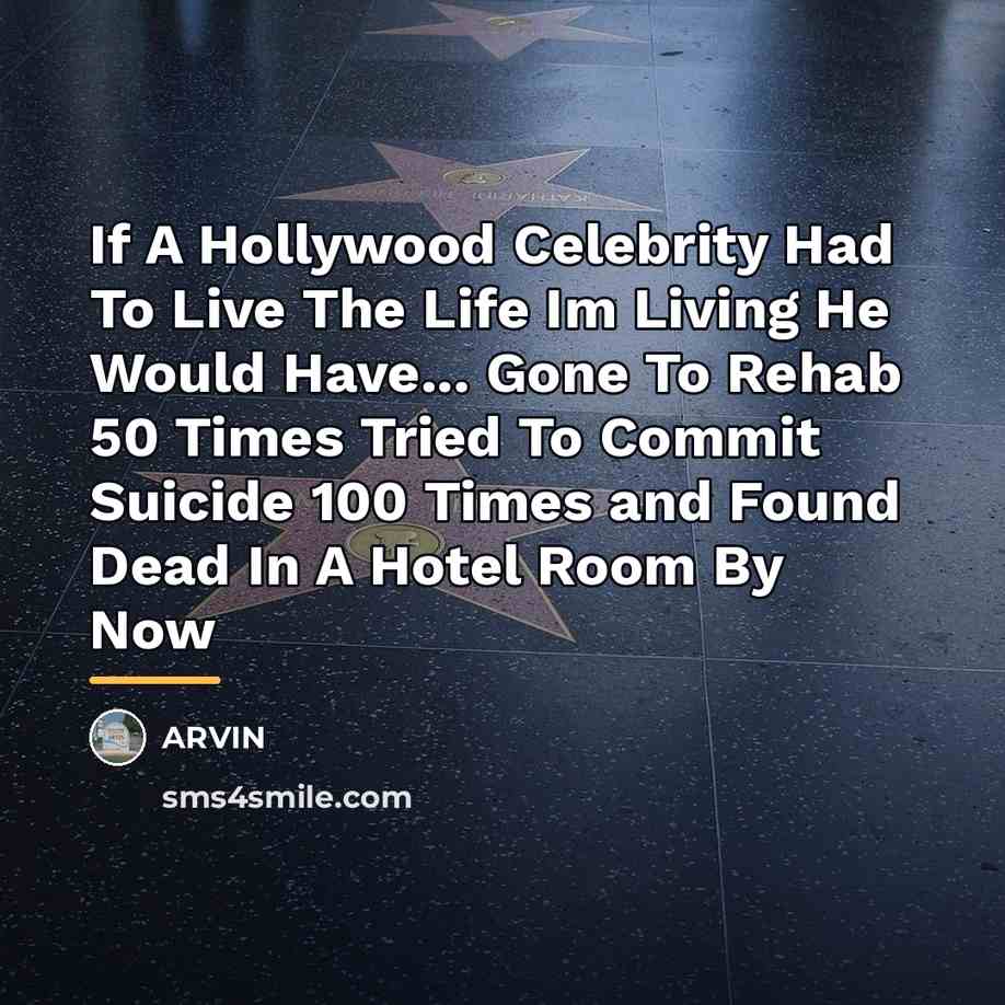 “If A Hollywood Celebrity Had To Live The Life Im…” quote by Anonymous