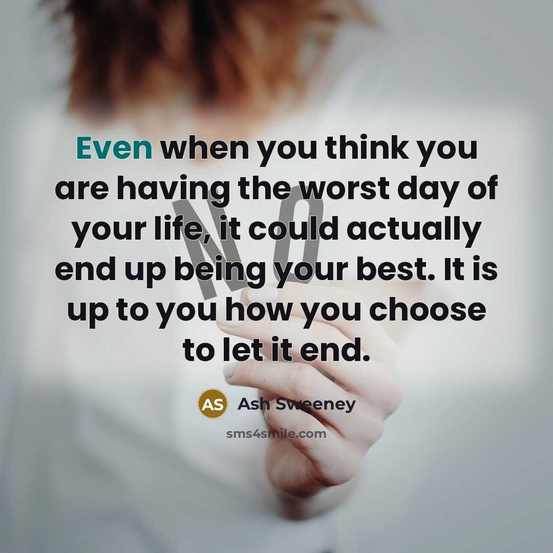 “Even when you think you are having the worst day…” quote by Ash Sweeney