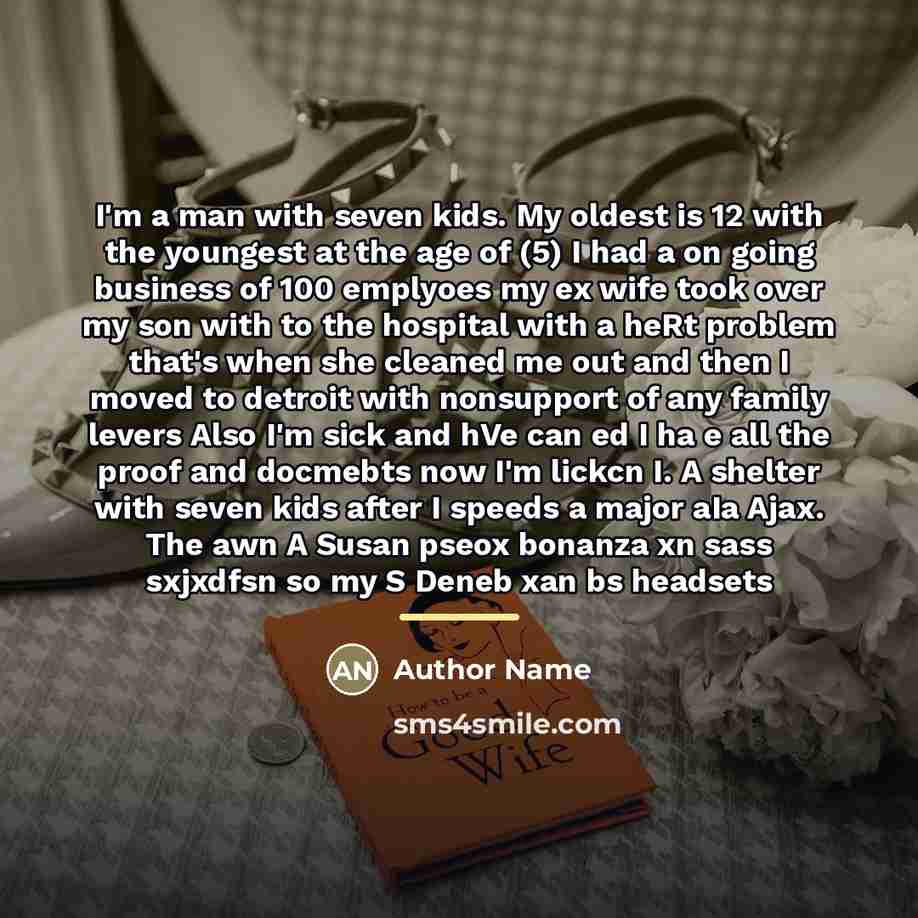 “I'm a man with seven kids. My oldest is 12…” quote by Author Name
