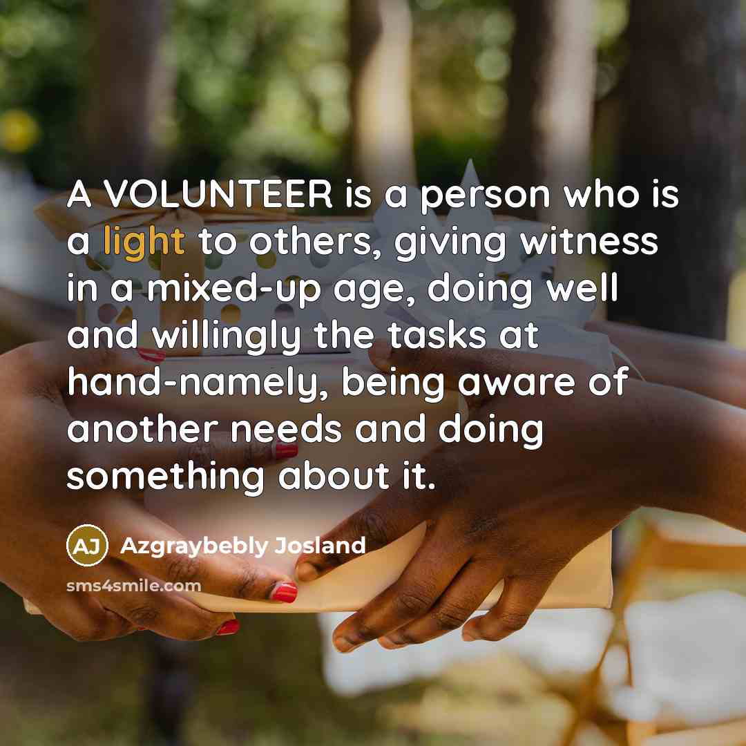 “A VOLUNTEER is a person who is a light to…” quote by Azgraybebly Josland