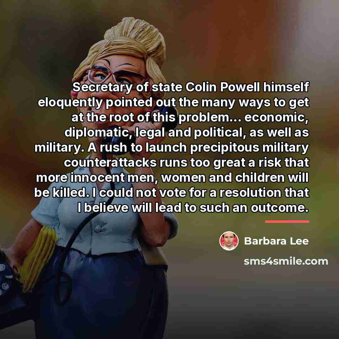 “Secretary of state Colin Powell himself eloquently pointed out the…” quote by Barbara Lee