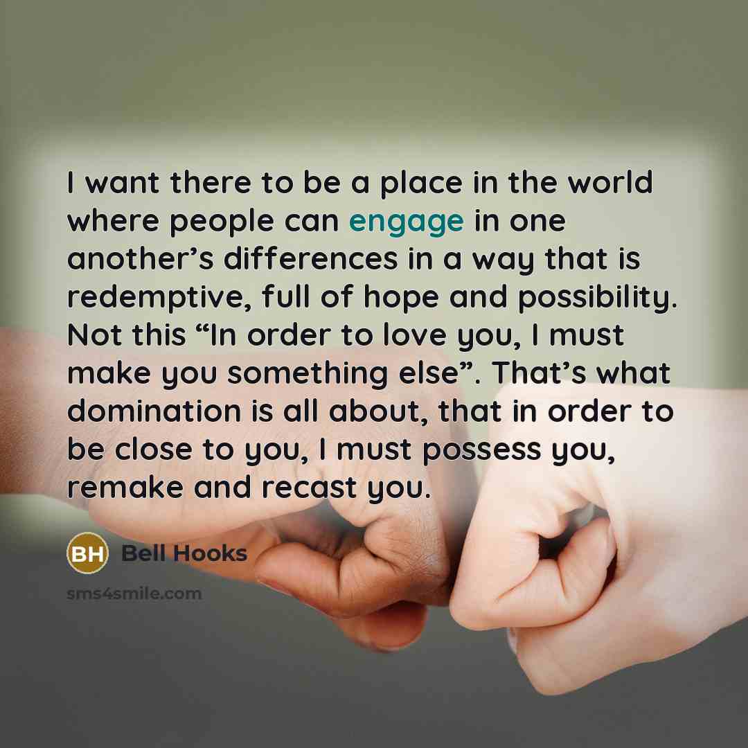 “I want there to be a place in the world…” quote by Bell Hooks
