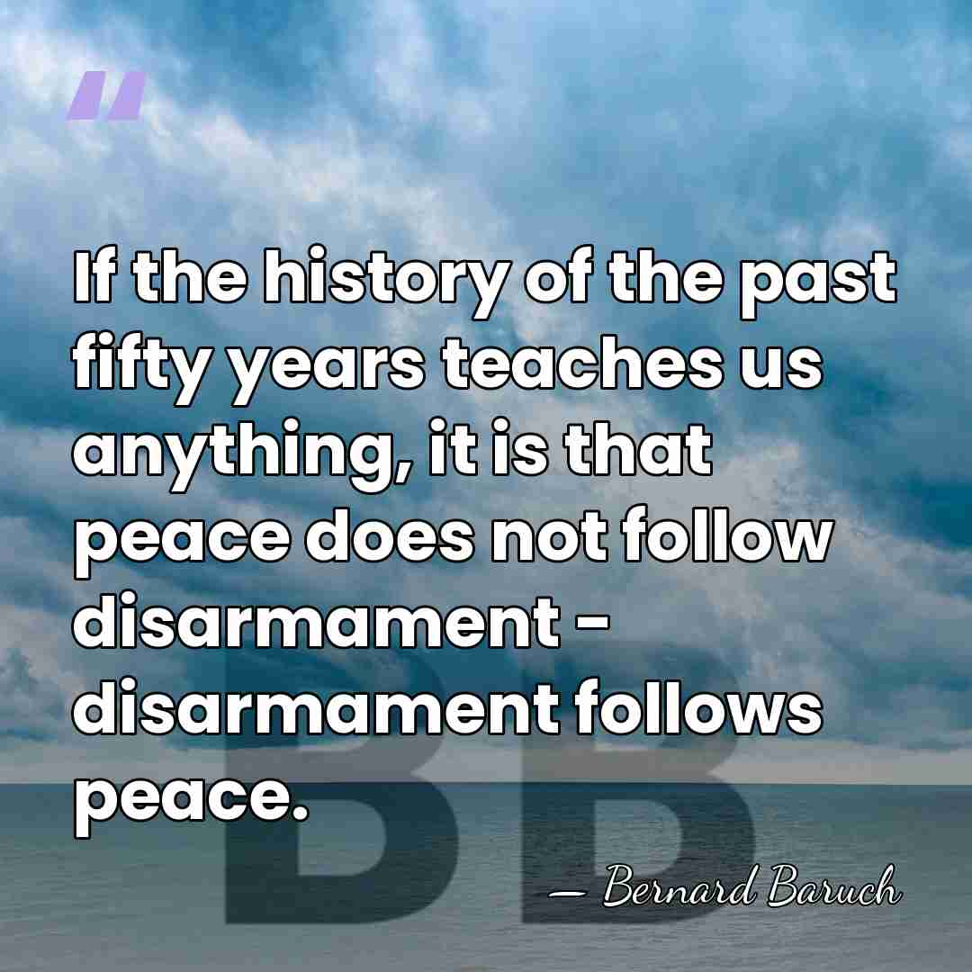 If the history of the past fifty years teaches us anything, it&hellip; - Bernard Baruch