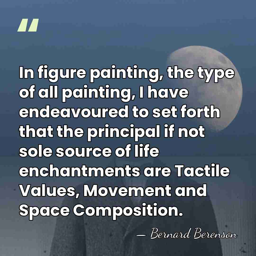In figure painting, the type of all painting, I have endeavoured to&hellip; - Bernard Berenson