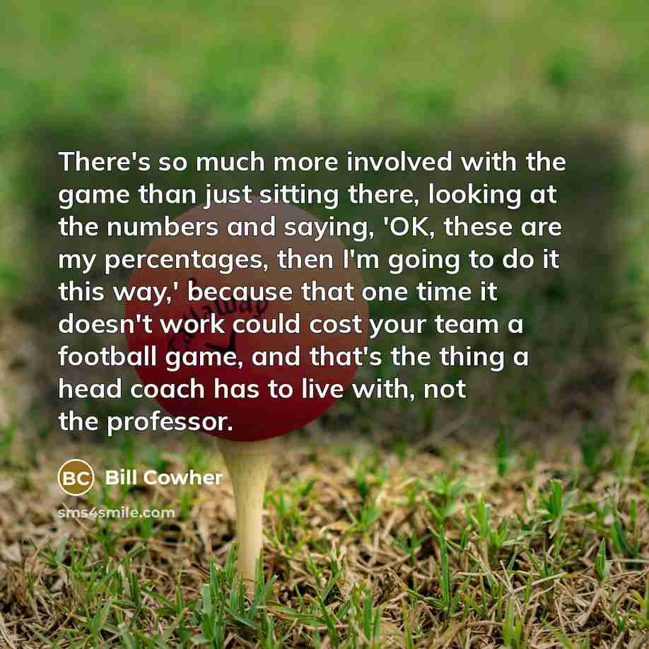 “There's so much more involved with the game than just…” quote by Bill Cowher