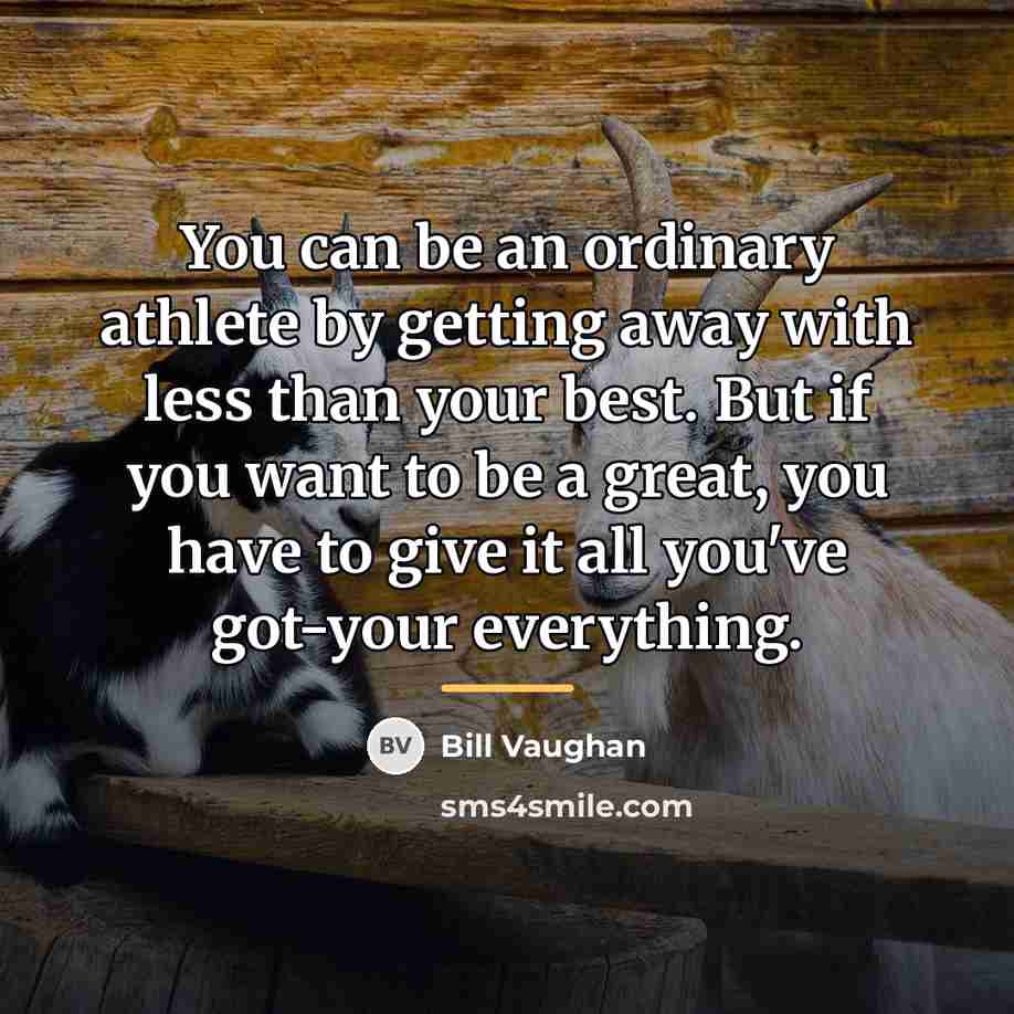 “You can be an ordinary athlete by getting away with…” quote by Bill Vaughan