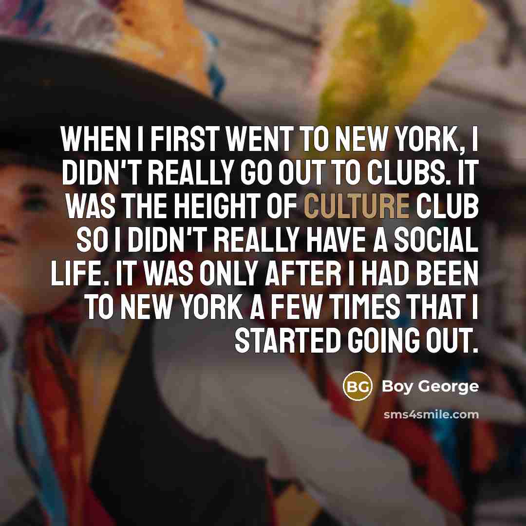 “When I first went to New York, I didn't really…” quote by Boy George