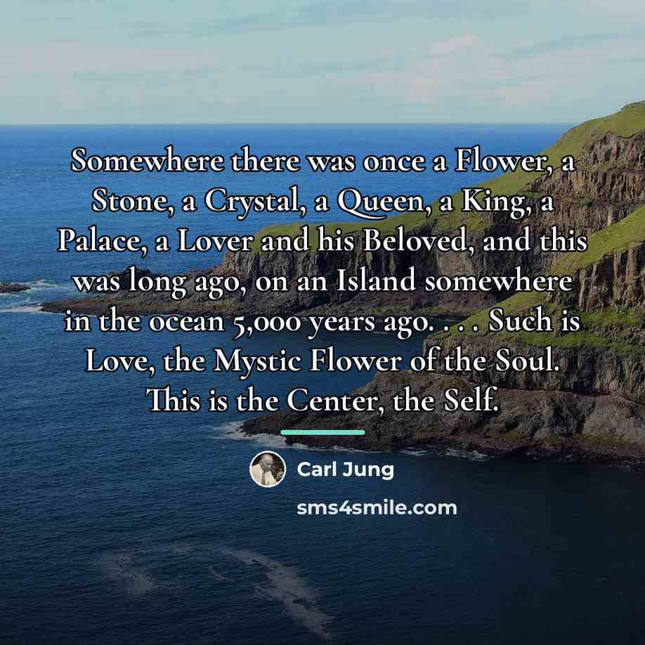 “Somewhere there was once a Flower, a Stone, a Crystal,…” quote by Carl Jung