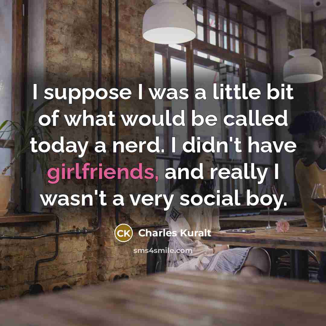 “I suppose I was a little bit of what would…” quote by Charles Kuralt