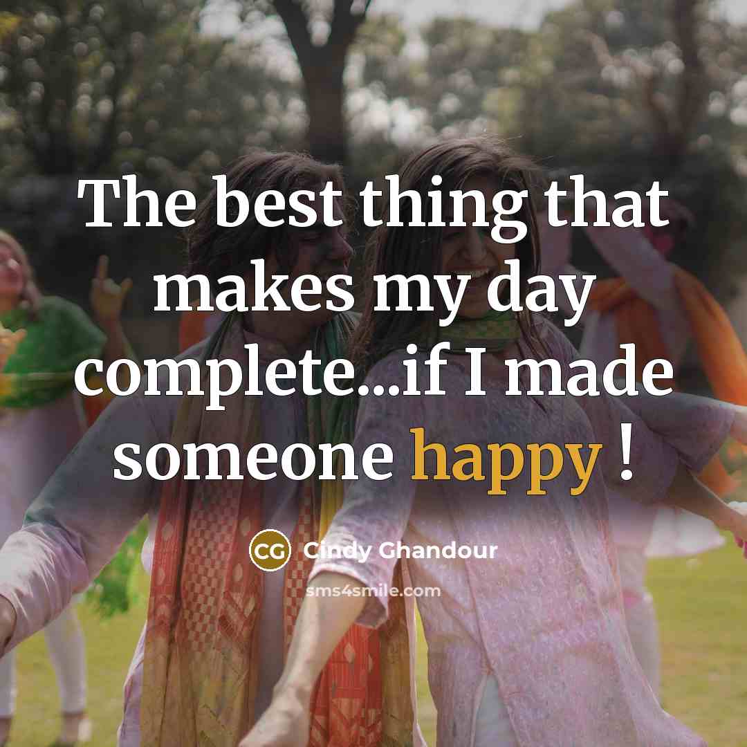 “The best thing that makes my day complete...if I made…” quote by Cindy Ghandour