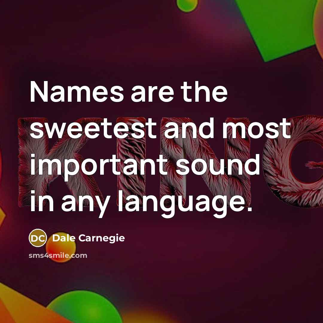 “Names are the sweetest and most important sound in any…” quote by Dale Carnegie