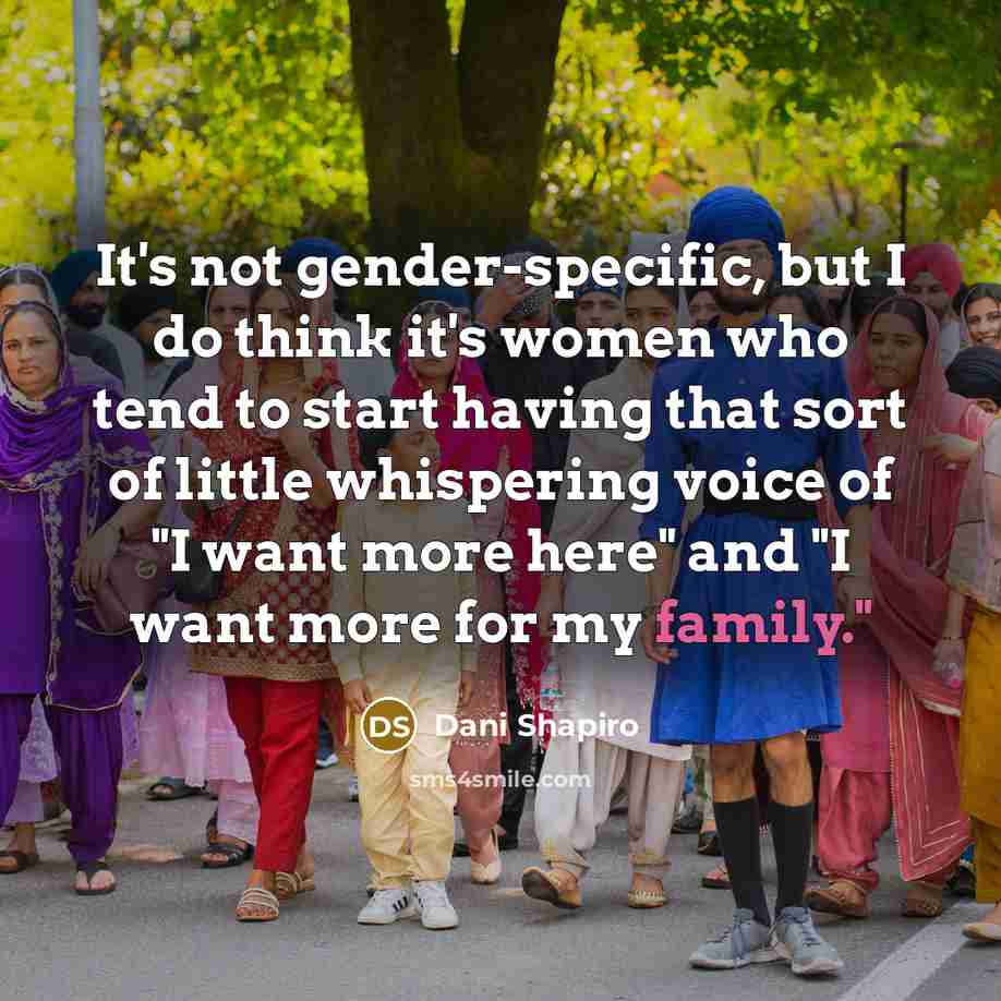 “It's not gender-specific, but I do think it's women who…” quote by Dani Shapiro