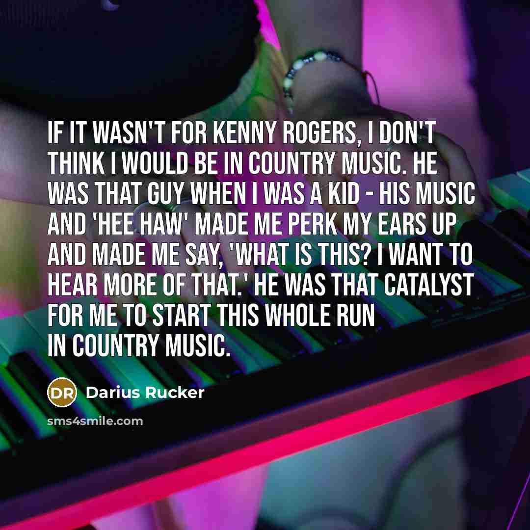 “If it wasn't for Kenny Rogers, I don't think I…” quote by Darius Rucker