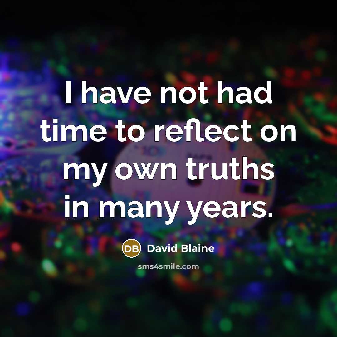 “I have not had time to reflect on my own…” quote by David Blaine