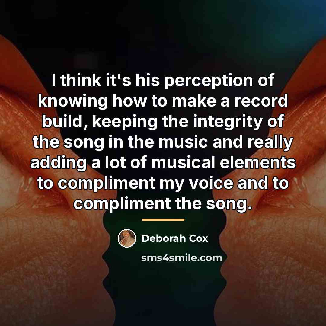 “I think it's his perception of knowing how to make…” quote by Deborah Cox