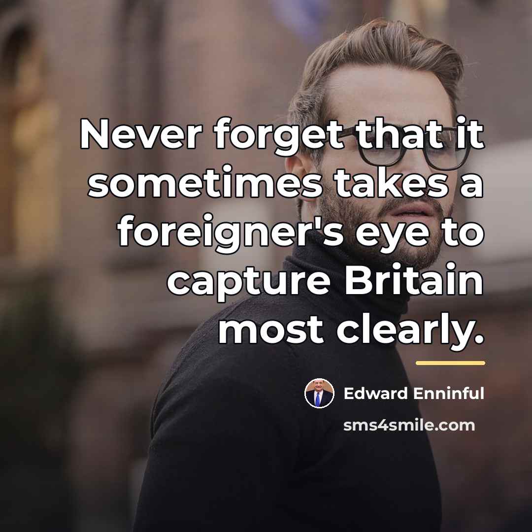 “Never forget that it sometimes takes a foreigner's eye to…” quote by Edward Enninful