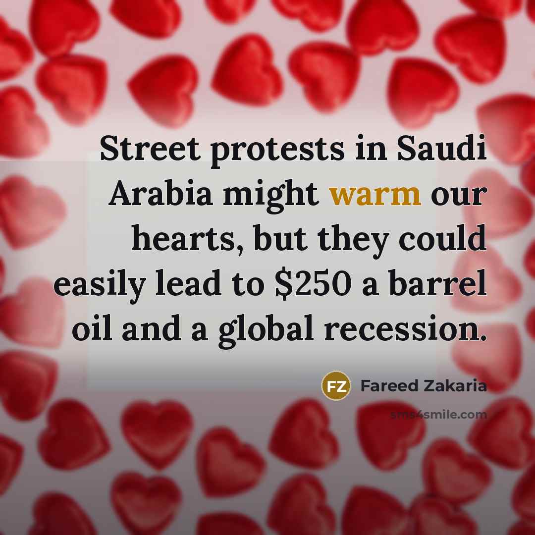 “Street protests in Saudi Arabia might warm our hearts, but…” quote by Fareed Zakaria