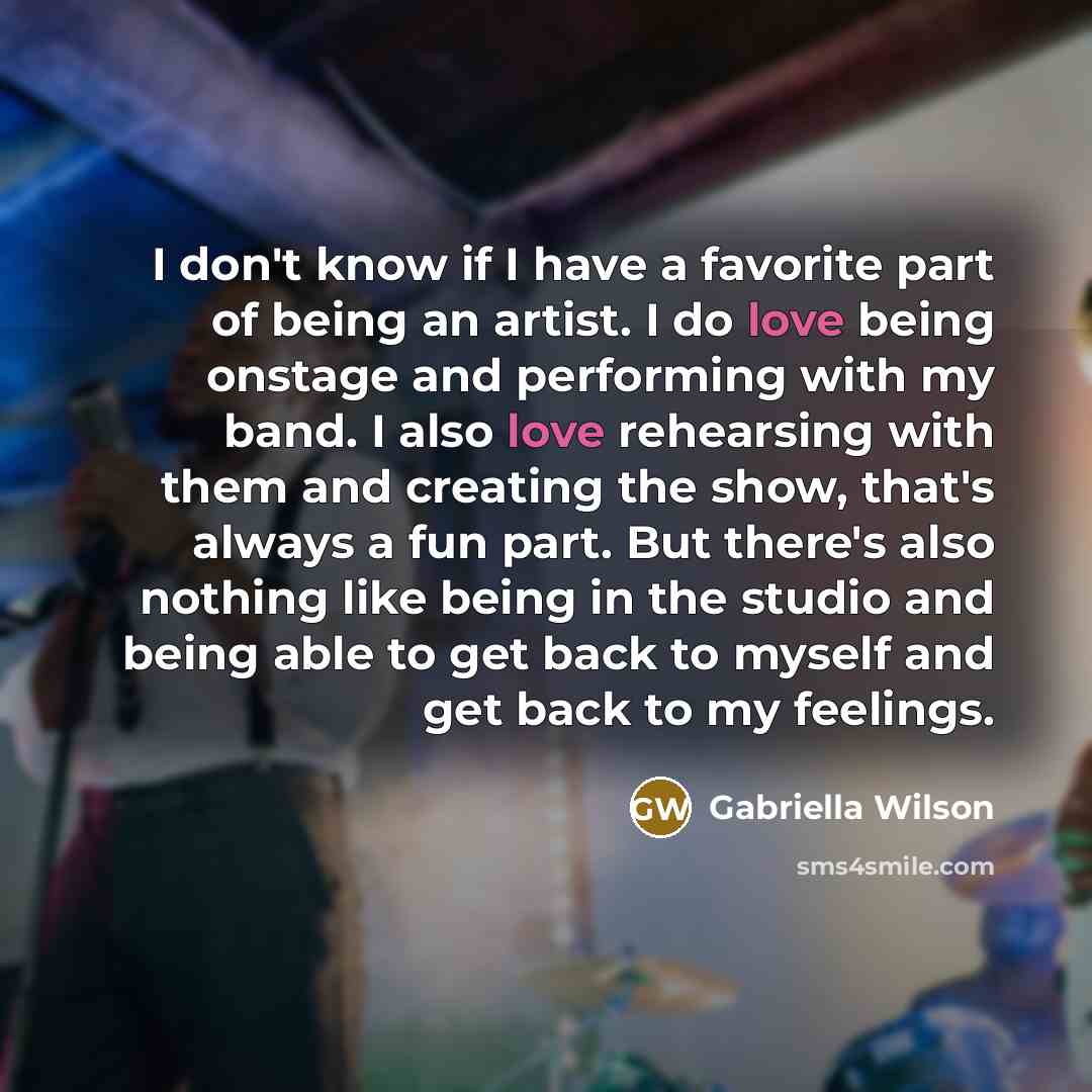 “I don't know if I have a favorite part of…” quote by Gabriella Wilson