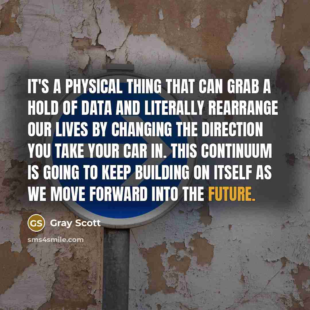 “It's a physical thing that can grab a hold of…” quote by Gray Scott