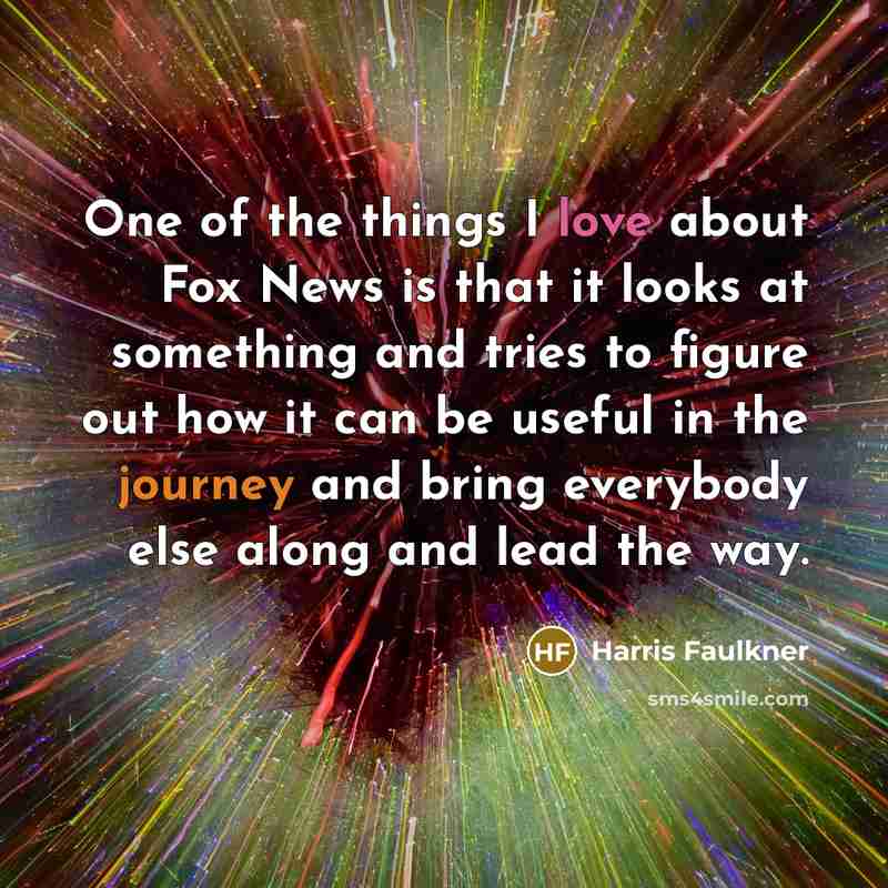 “One of the things I love about Fox News is…” quote by Harris Faulkner