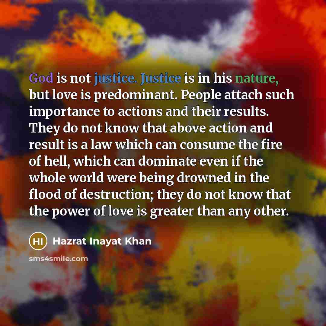 “God is not justice. Justice is in his nature, but…” quote by Hazrat Inayat Khan