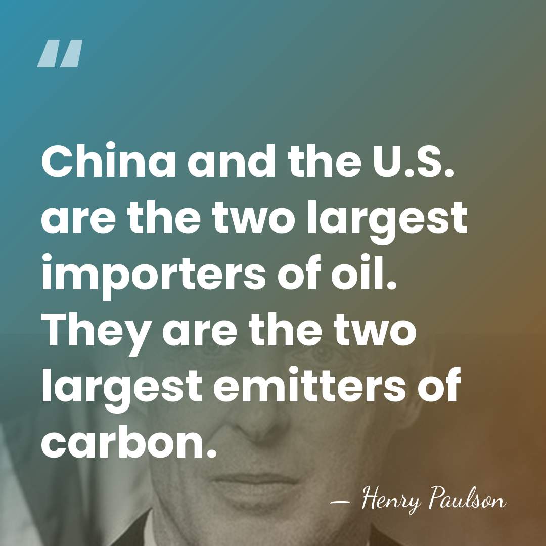 China and the U.S. are the two largest importers of oil. They&hellip; - Henry Paulson