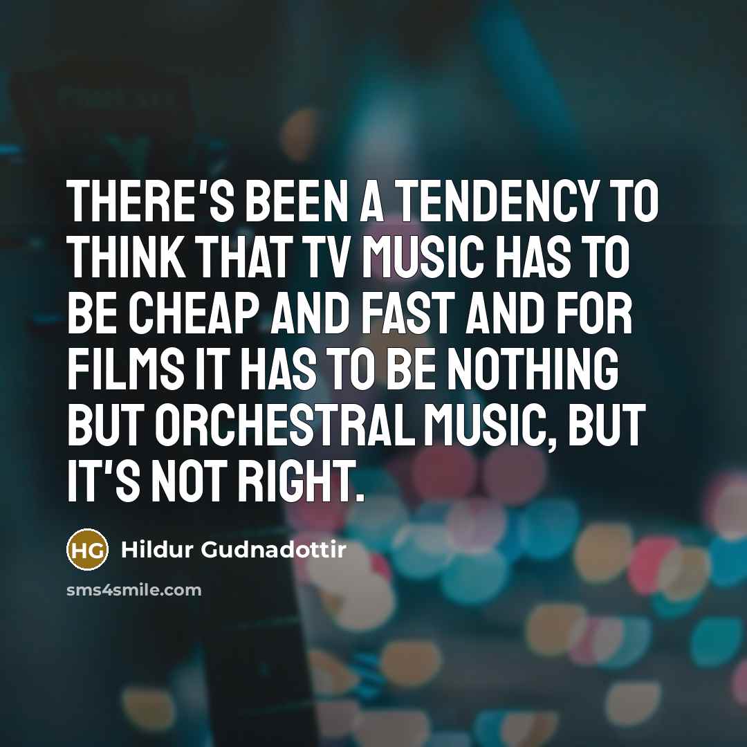 “There's been a tendency to think that TV music has…” quote by Hildur Gudnadottir