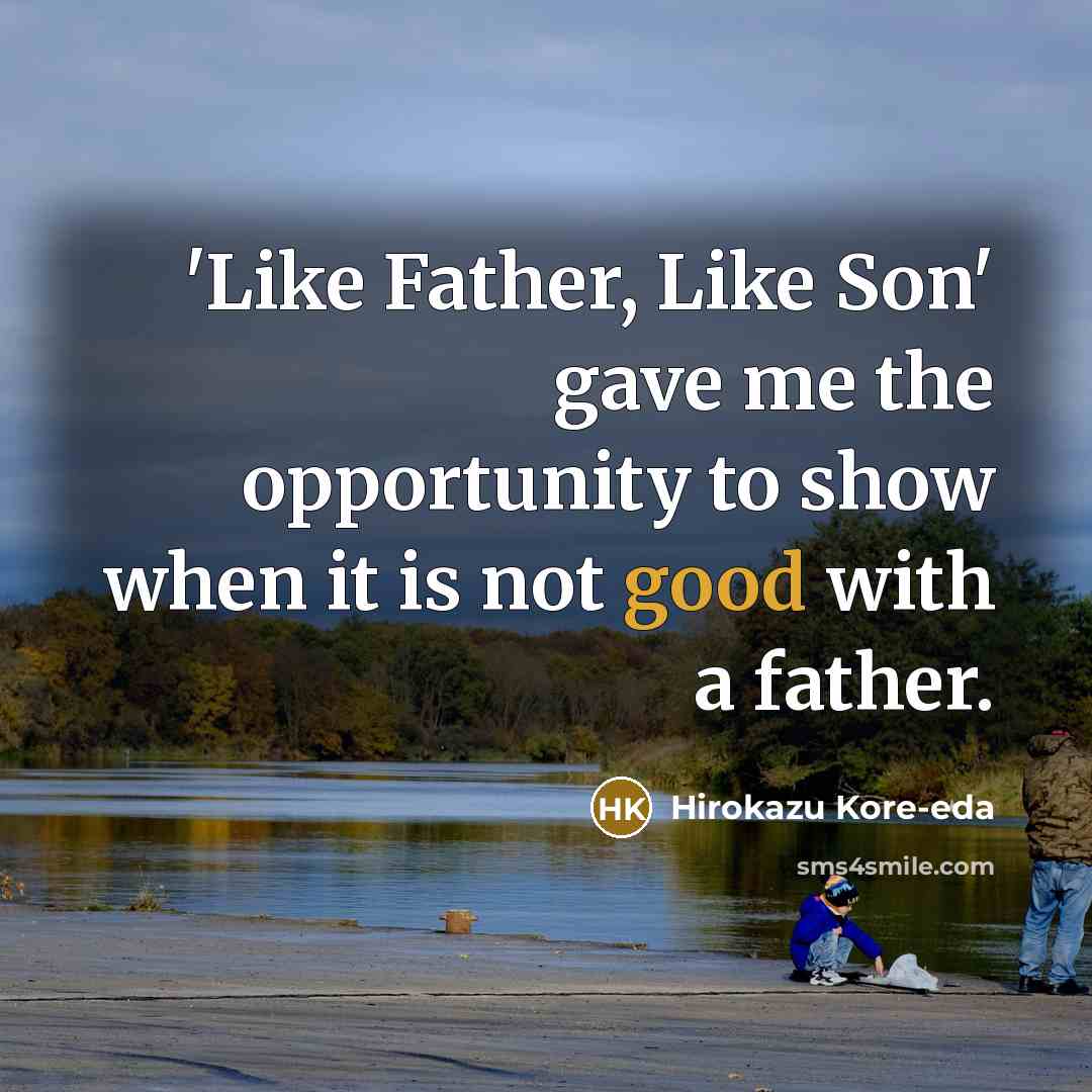 “'Like Father, Like Son' gave me the opportunity to show…” quote by Hirokazu Kore-eda