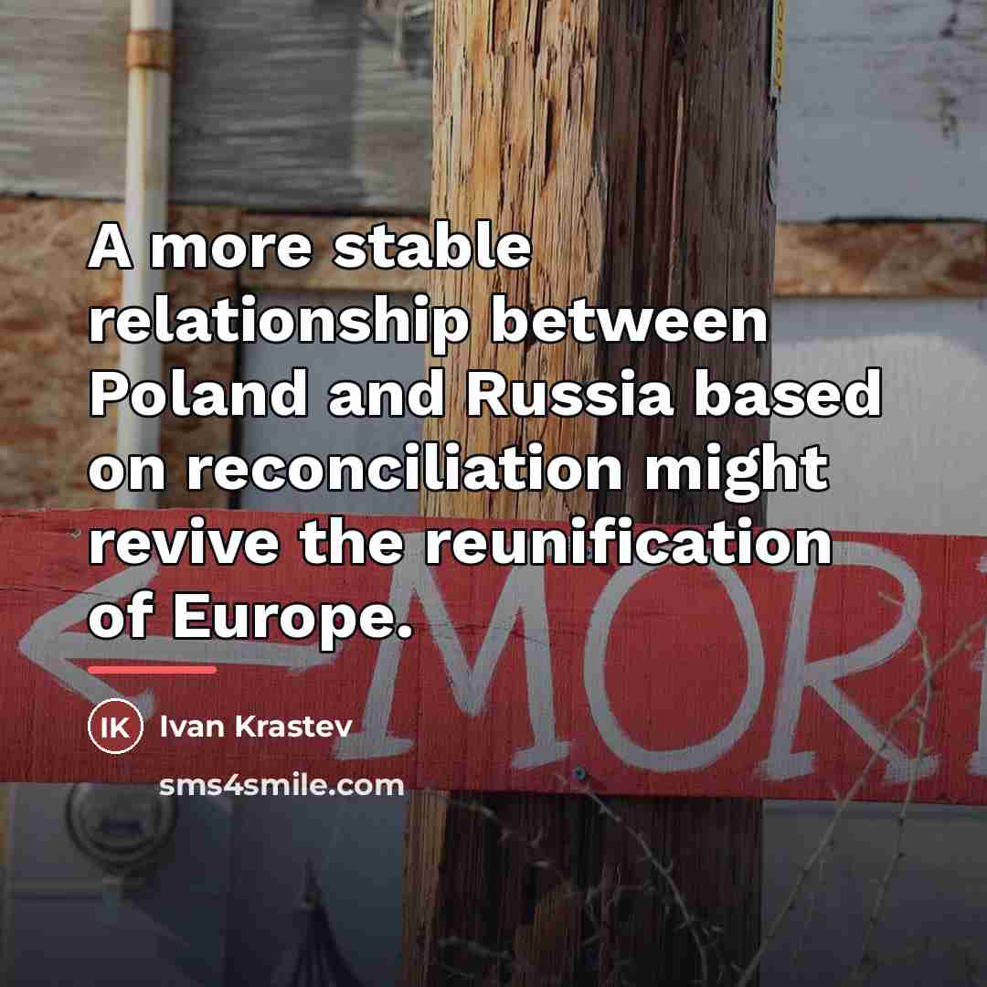 “A more stable relationship between Poland and Russia based on…” quote by Ivan Krastev