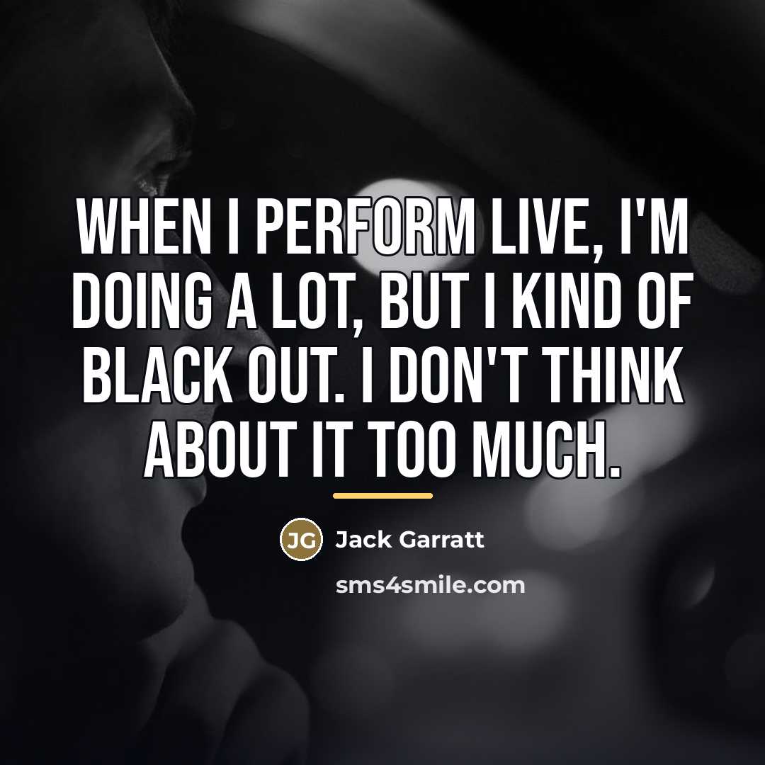 “When I perform live, I'm doing a lot, but I…” quote by Jack Garratt
