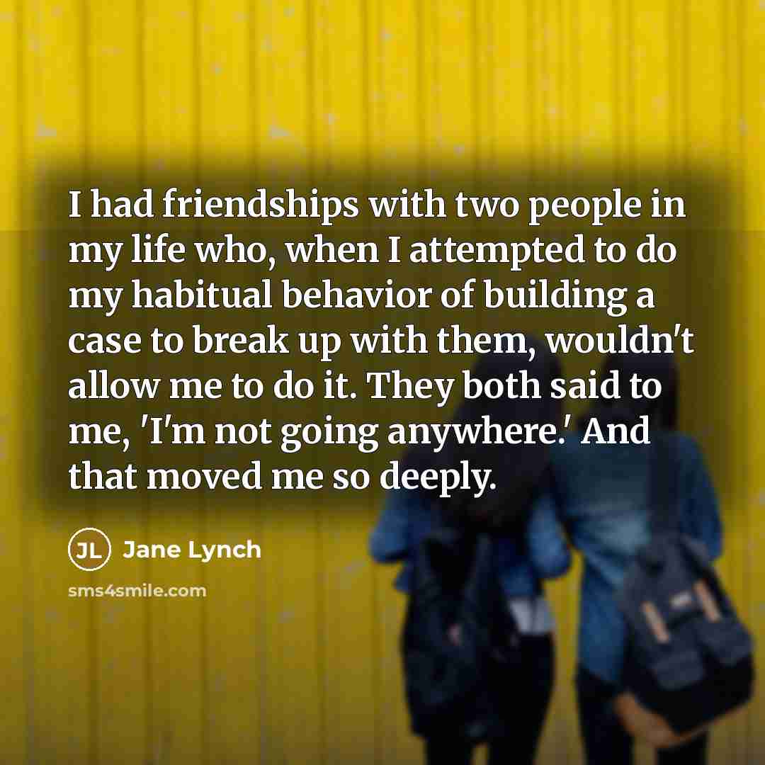 “I had friendships with two people in my life who,…” quote by Jane Lynch