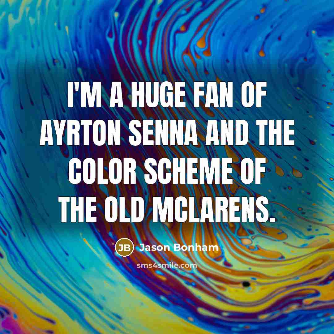 “I'm a huge fan of Ayrton Senna and the color…” quote by Jason Bonham