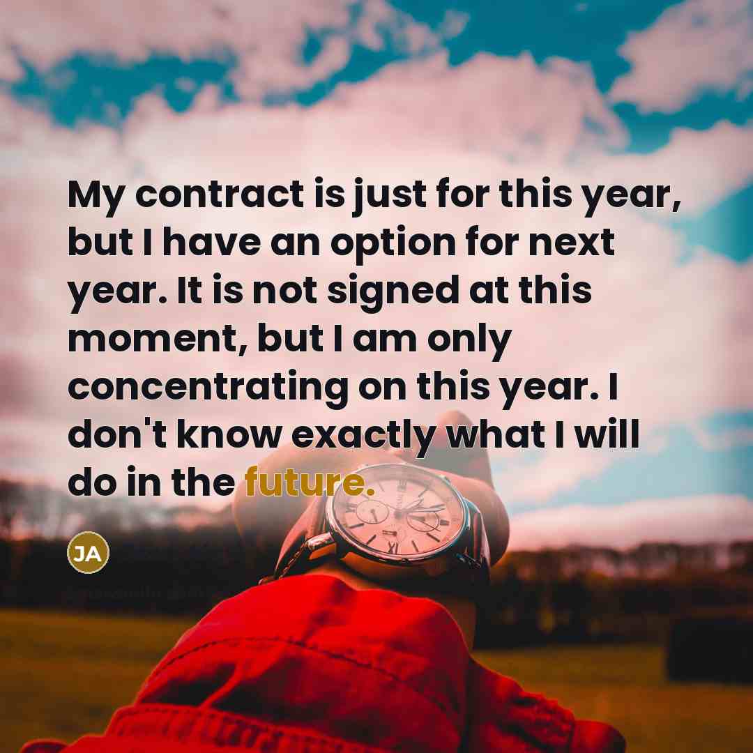 “My contract is just for this year, but I have…” quote by Jean Alesi