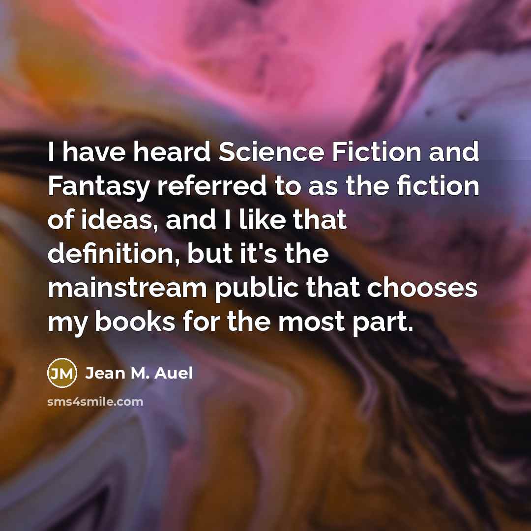 “I have heard Science Fiction and Fantasy referred to as…” quote by Jean M. Auel