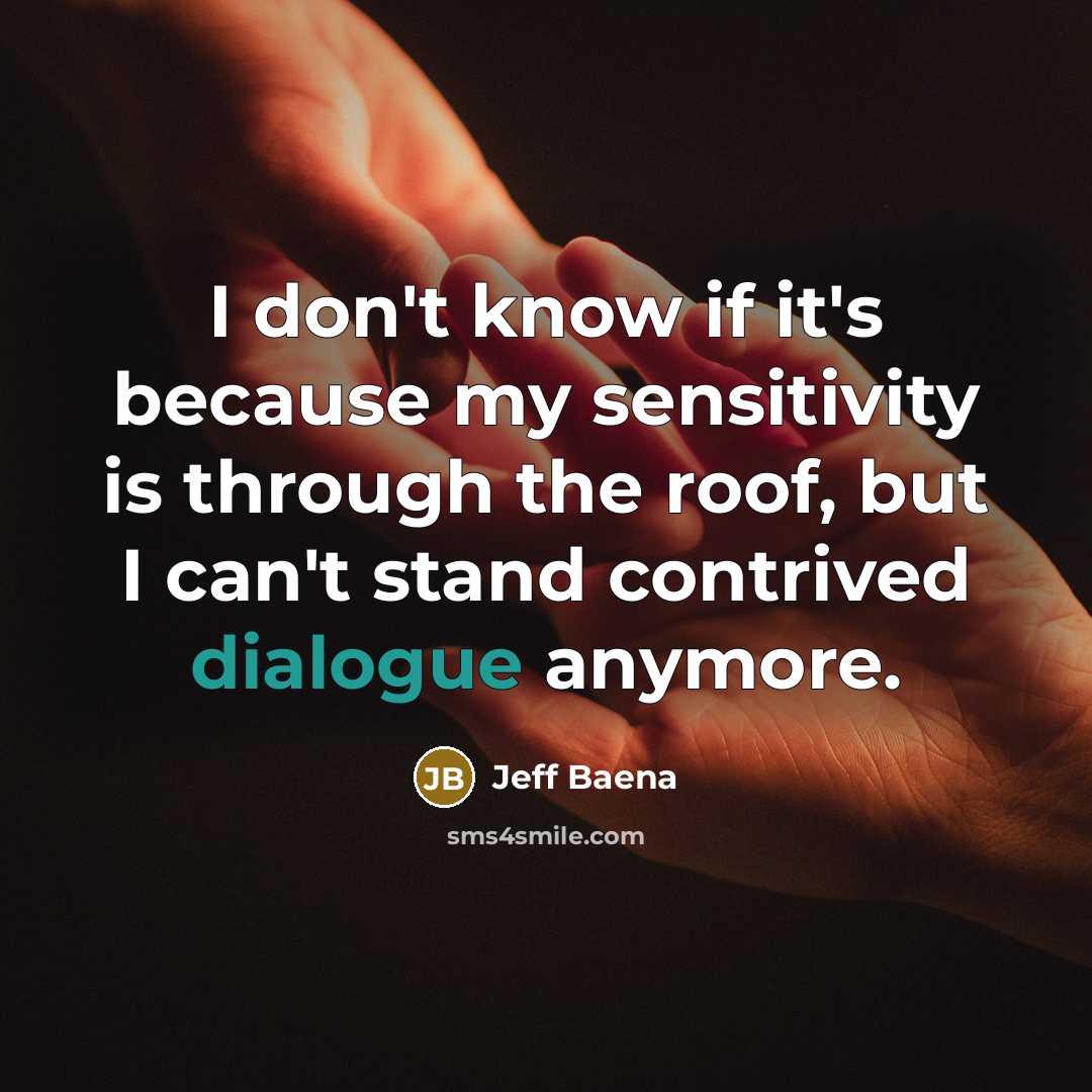 “I don't know if it's because my sensitivity is through…” quote by Jeff Baena